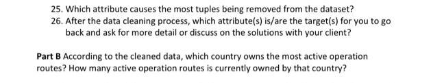 25. Which attribute causes the most tuples being removed from the dataset? 26. After the data cleaning