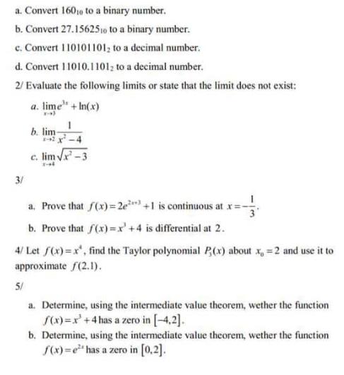 a. Convert 1600 to a binary number. b. Convert 27.15625 1o to a binary number. c. Convert 1101011012 to a