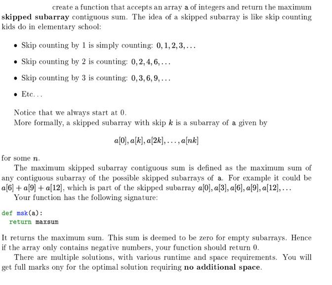 create a function that accepts an array a of integers and return the maximum skipped subarray contiguous sum.