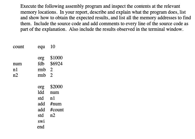 Execute the following assembly program and inspect the contents at the relevant memory locations. In your