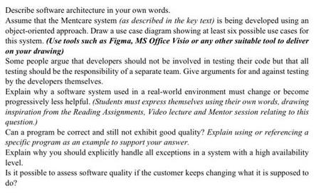 Describe software architecture in your own words. Assume that the Mentcare system (as described in the key