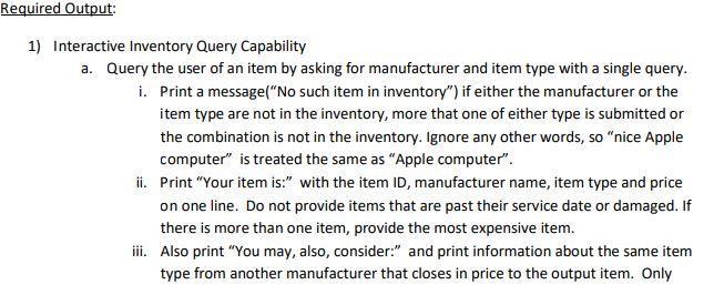 Required Output: 1) Interactive Inventory Query Capability a. Query the user of an item by asking for