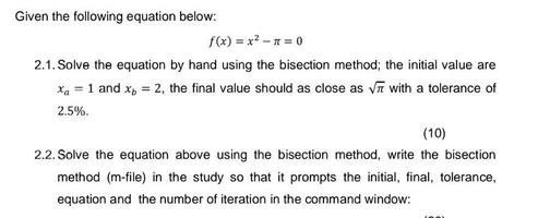 Given the following equation below: f(x)=x-n=0 2.1. Solve the equation by hand using the bisection method;