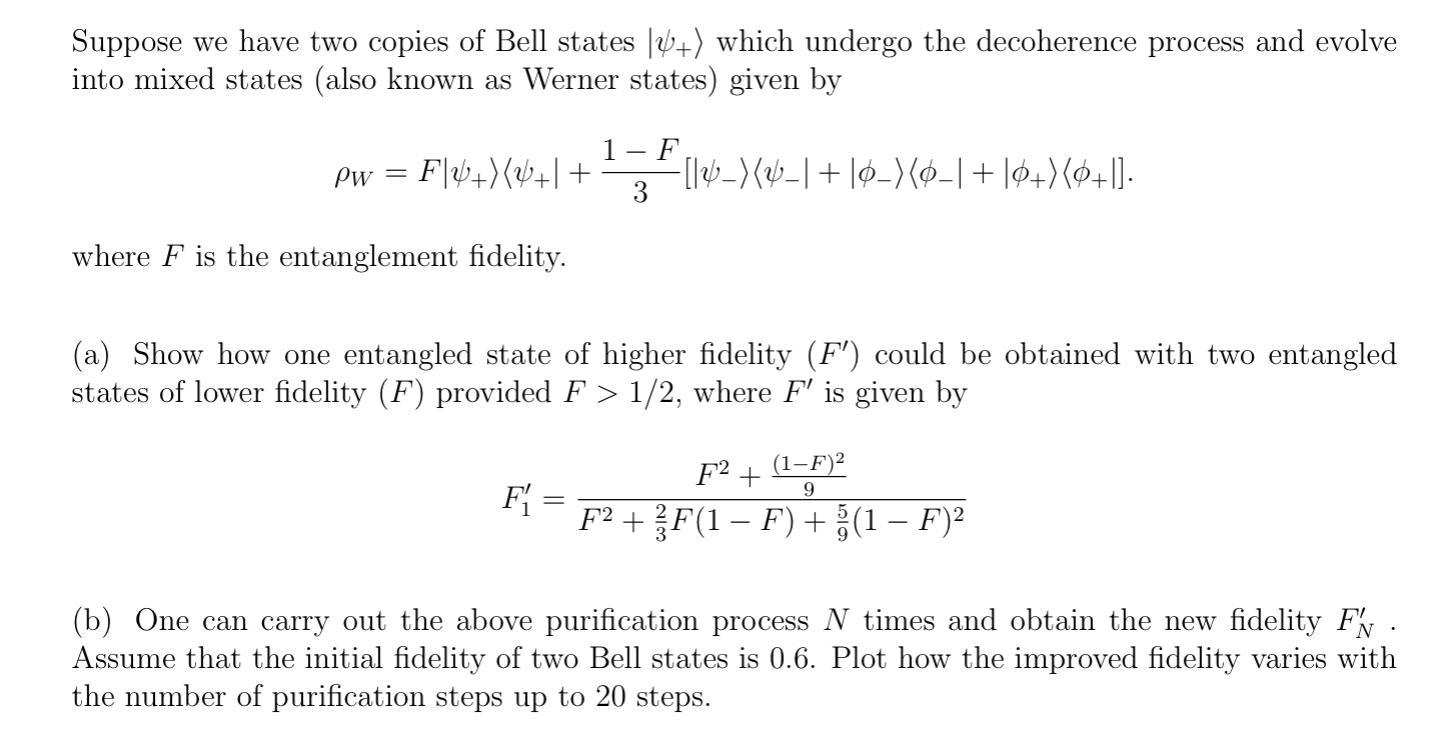 Suppose we have two copies of Bell states +) which undergo the decoherence process and evolve into mixed