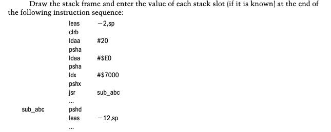 Draw the stack frame and enter the value of each stack slot (if it is known) at the end of the following