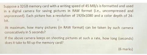Suppose a 32GB memory card with a writing speed of 45 MB/s is formatted and used in a digital camera for