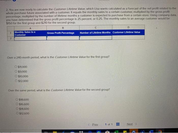 2. You are now ready to calculate the Customer Lifetime Value, which Lisa wants calculated as a forecast of