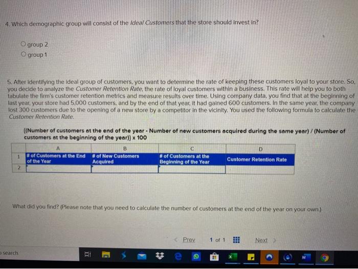 4. Which demographic group will consist of the Ideal Customers that the store should invest in? Ogroup 2 O