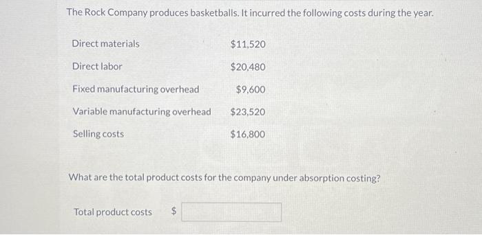 The Rock Company produces basketballs. It incurred the following costs during the year. Direct materials