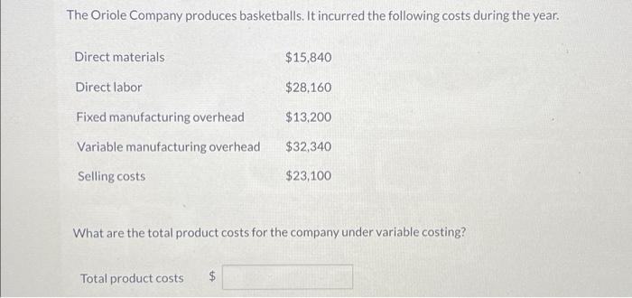 The Oriole Company produces basketballs. It incurred the following costs during the year. Direct materials