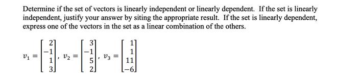 Determine if the set of vectors is linearly independent or linearly dependent. If the set is linearly