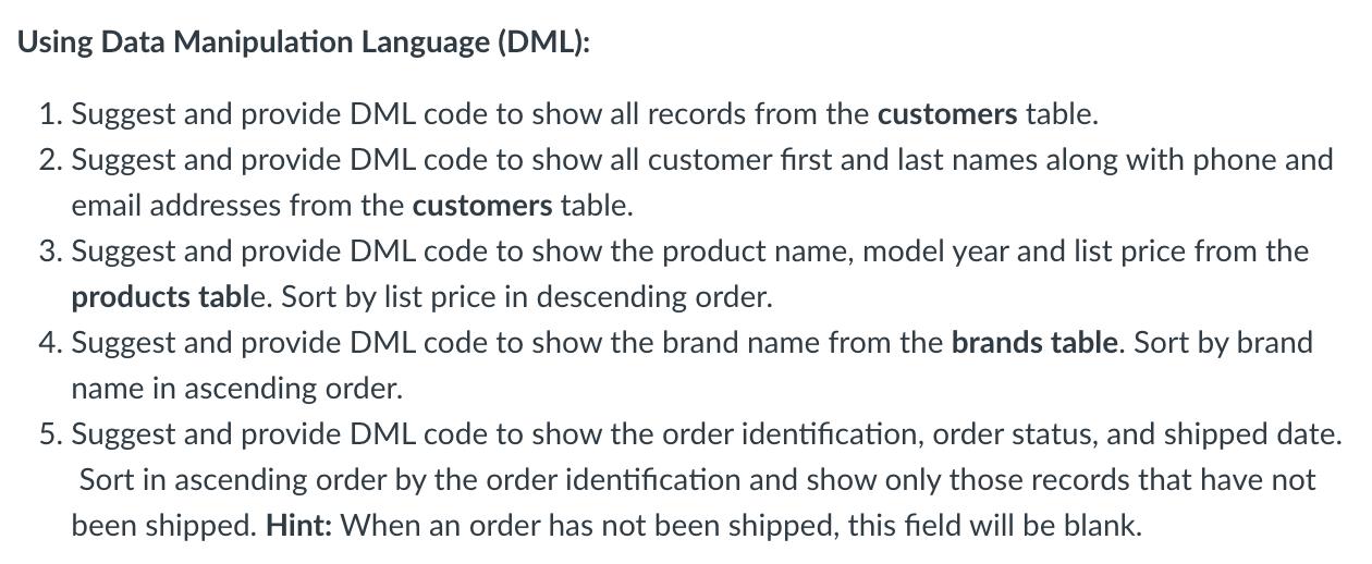 Using Data Manipulation Language (DML): 1. Suggest and provide DML code to show all records from the