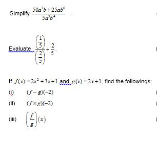 Simplify Evaluate 50ab+25ab 5ab4   1101010 If f(x)=2x + 3x+1 and g(x)=2x+1, find the followings: () (f-g)(-2)