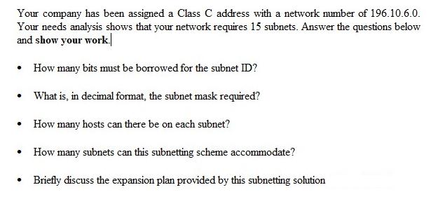 Your company has been assigned a Class C address with a network number of 196.10.6.0. Your needs analysis