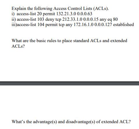 Explain the following Access Control Lists (ACLs). i) access-list 20 permit 132.21.3.0 0.0.0.63 ii)