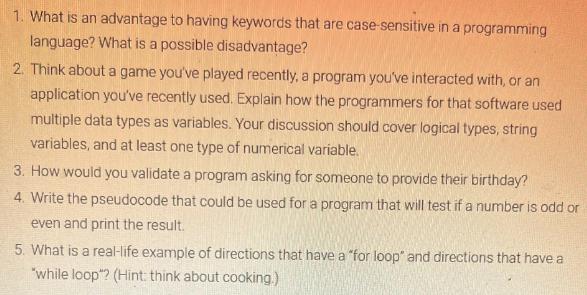 1. What is an advantage to having keywords that are case-sensitive in a programming language? What is a