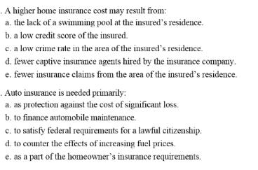 A higher home insurance cost may result from: a. the lack of a swimming pool at the insured's residence. b. a