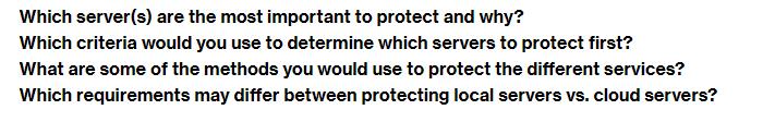 Which server(s) are the most important to protect and why? Which criteria would you use to determine which