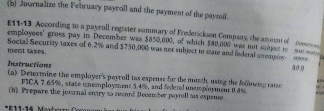 (b) Journalize the February payroll and the payment of the payroll. E11-13 According to a payroll register