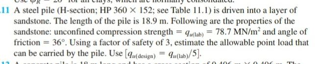 11 A steel pile (H-section; HP 360  152; see Table 11.1) is driven into a layer of sandstone. The length of