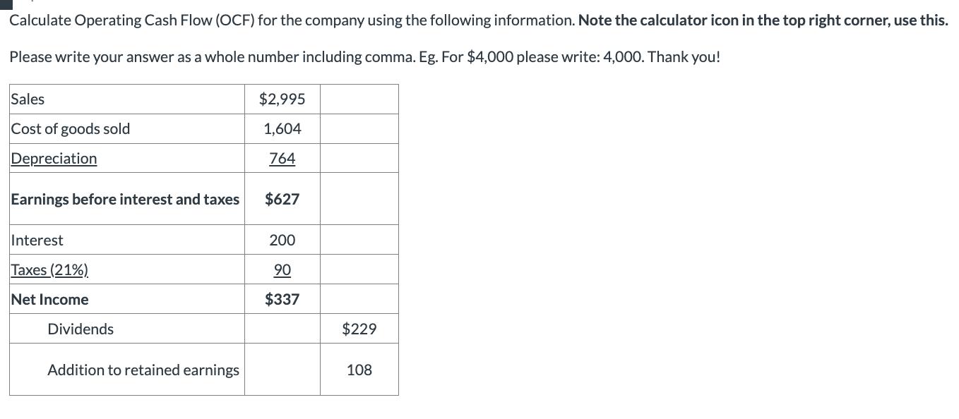 Calculate Operating Cash Flow (OCF) for the company using the following information. Note the calculator icon