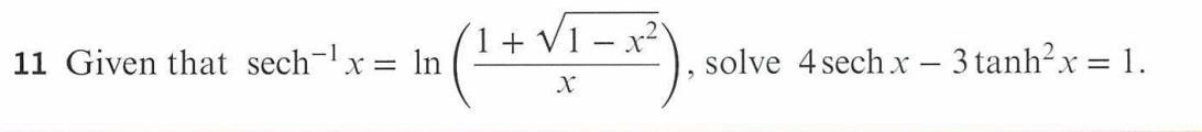 (1 + V = x)  X 11 Given that sech x = ln solve 4 sech x - 3 tanhx = 1.