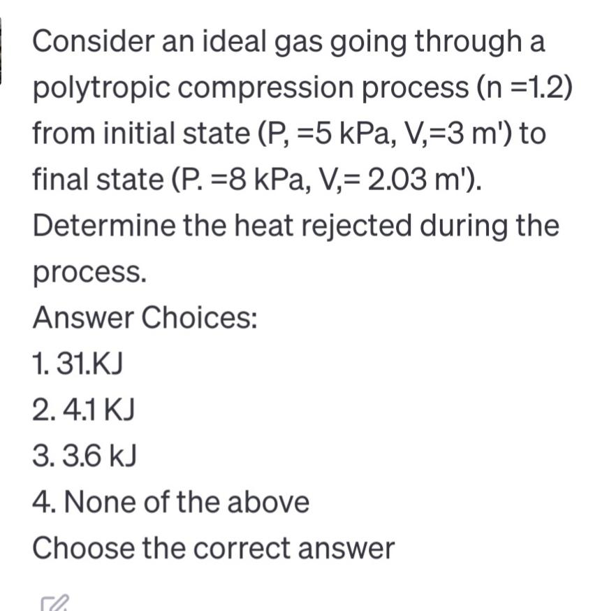 Consider an ideal gas going through a polytropic compression process (n =1.2) from initial state (P, =5 kPa,