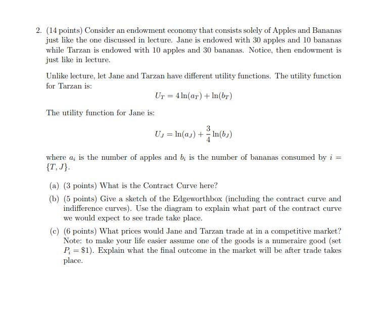 2. (14 points) Consider an endowment economy that consists solely of Apples and Bananas just like the one