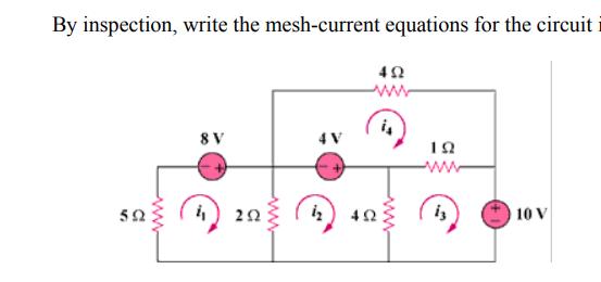 By inspection, write the mesh-current equations for the circuit  www 8V   4V ig  4 i  ig 10 V