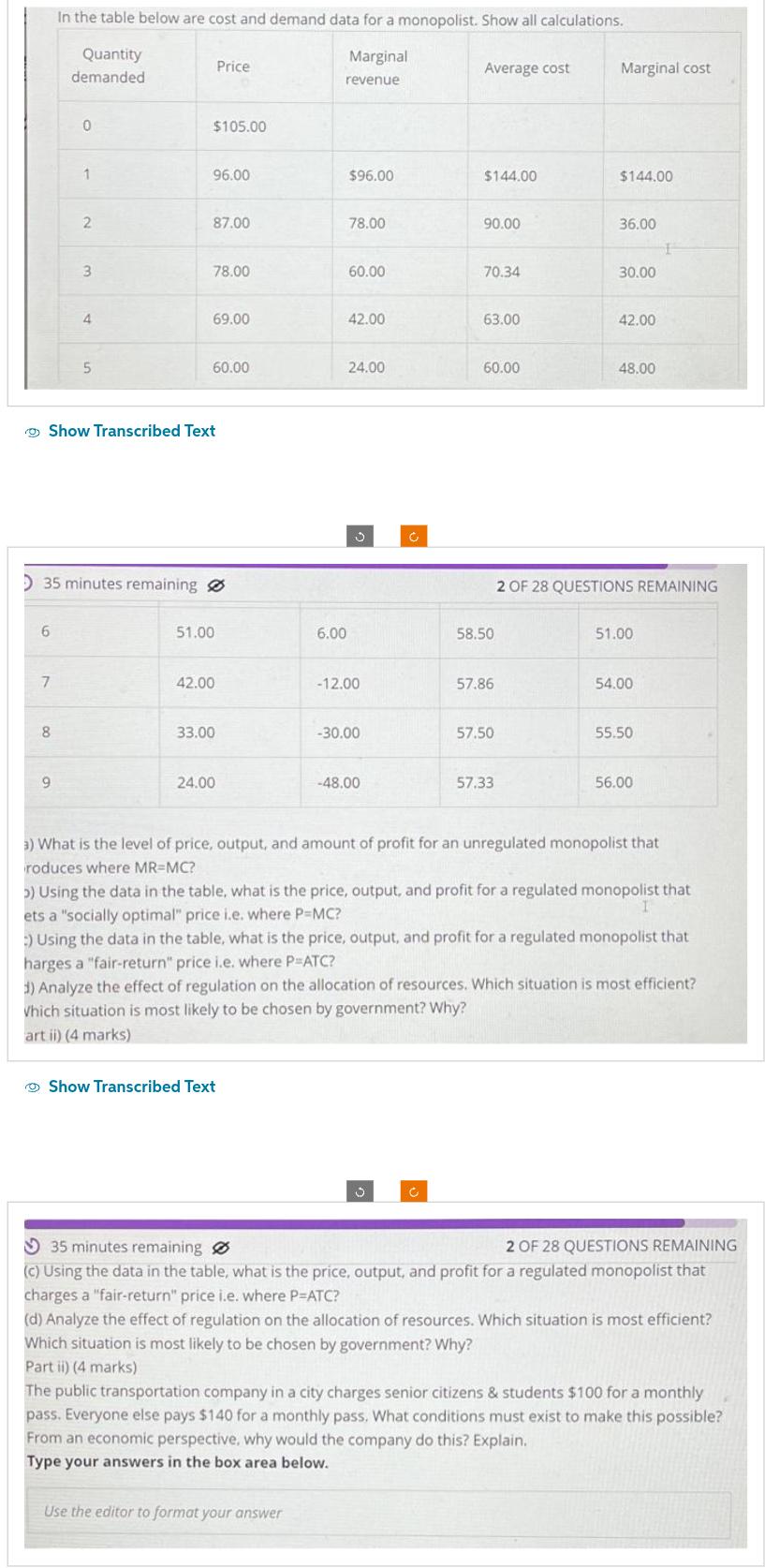 6 7 In the table below are cost and demand data for a monopolist. Show all calculations. Quantity Marginal