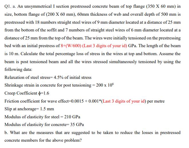 Q1. a. An unsymmetrical I section prestressed concrete beam of top flange (350 X 60 mm) in size, bottom