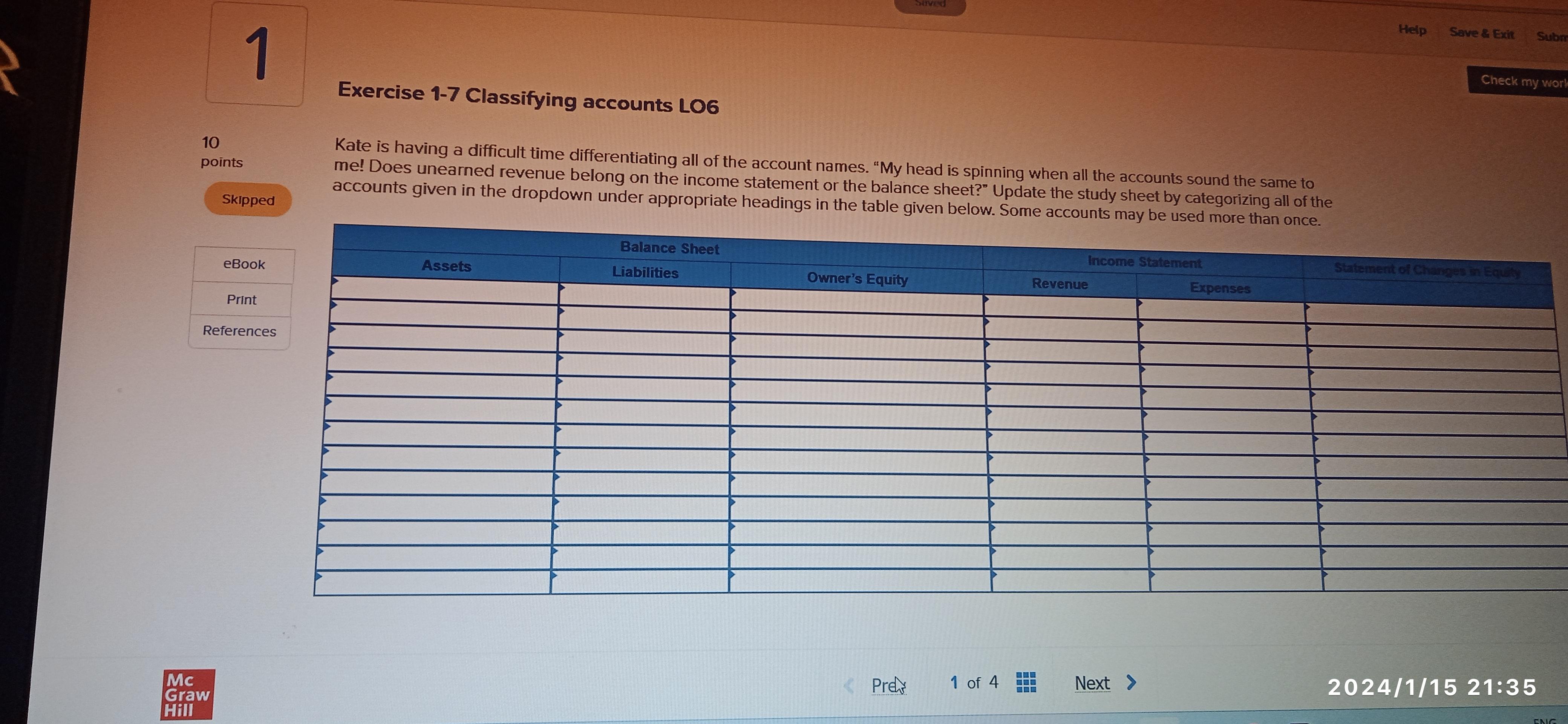 10 points 1 Mc Graw Hill Skipped eBook Print References Exercise 1-7 Classifying accounts LO6 Kate is having