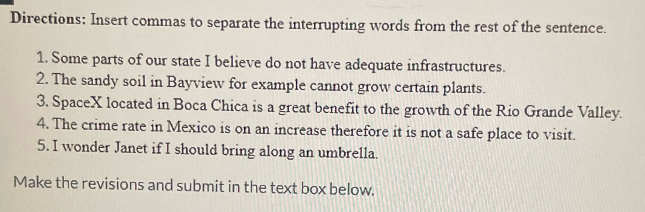Directions: Insert commas to separate the interrupting words from the rest of