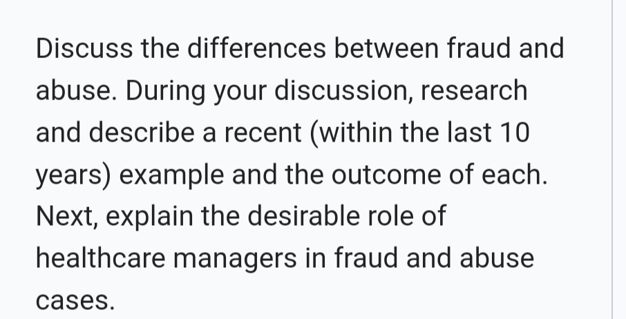 Discuss the differences between fraud and abuse. During your discussion, research and