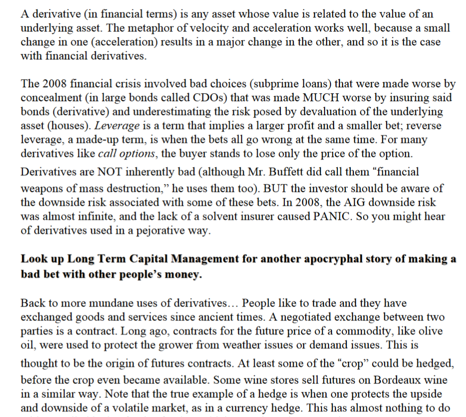 A derivative (in financial terms) is any asset whose value is related