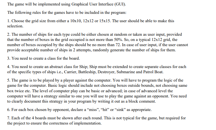 The game will be implemented using Graphical User Interface (GUI). The following
