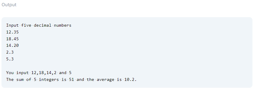 Output Input five decimal numbers 12.35 18.45 14.20 2.3 5.3 You input