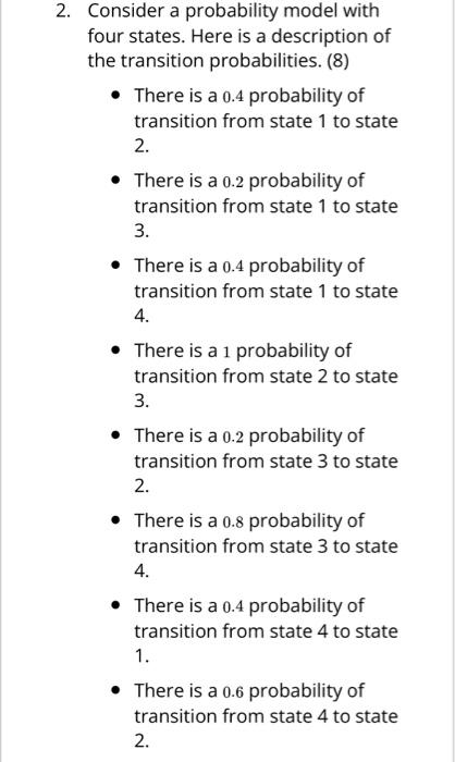 2. Consider a probability model with four states. Here is a description