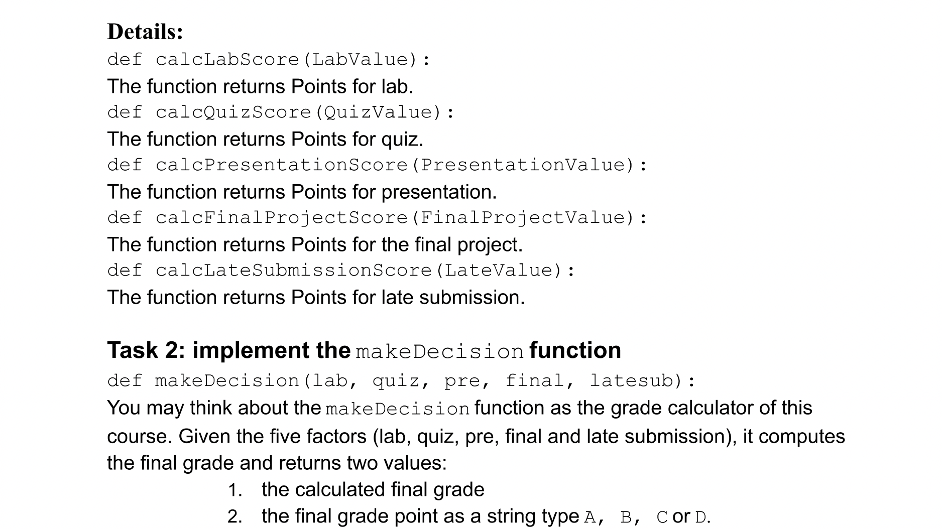 grades based on the grading criteria of each course, including attendance, homework,
