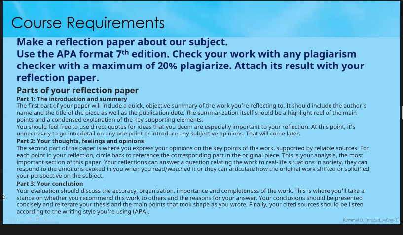 Course Requirements Make a reflection paper about our subject. Use the APA
