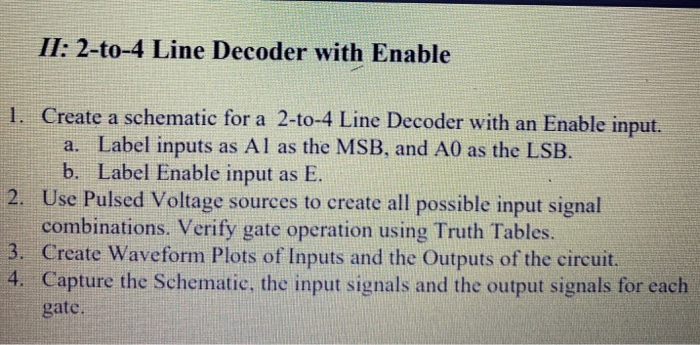 II: 2-to-4 Line Decoder with Enable 1. Create a schematic for a