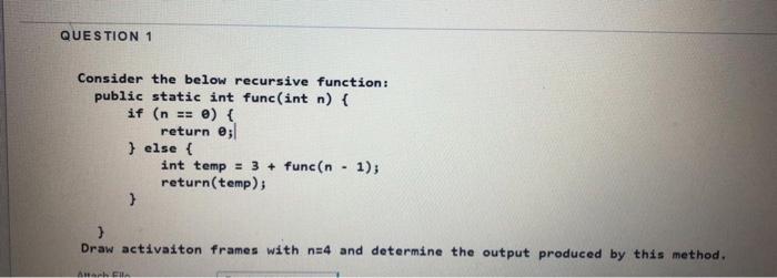 QUESTION 1 Consider the below recursive function: public static int func(int n)