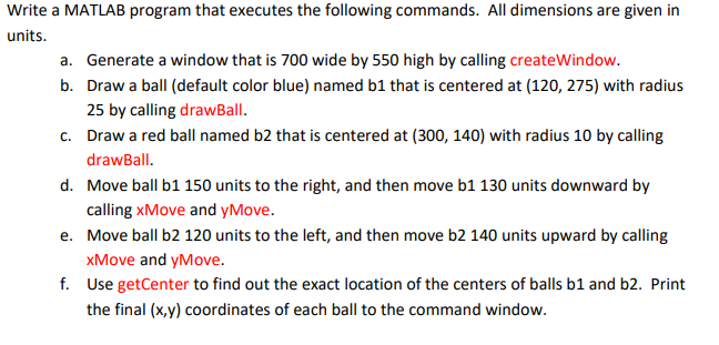Write a MATLAB program that executes the following commands. All dimensions are