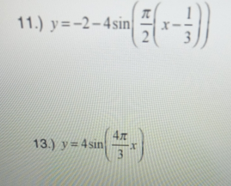 11.) y=24sin 13.) y = 4sin 47 3 x 2 (x-3))