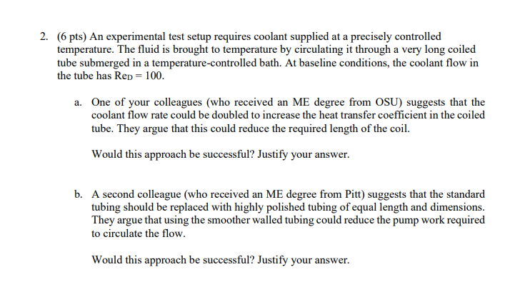 2. (6 pts) An experimental test setup requires coolant supplied at a