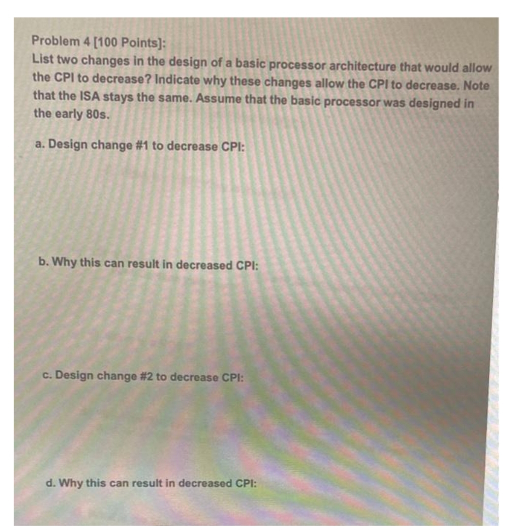 Problem 4 [100 Points]: List two changes in the design of a