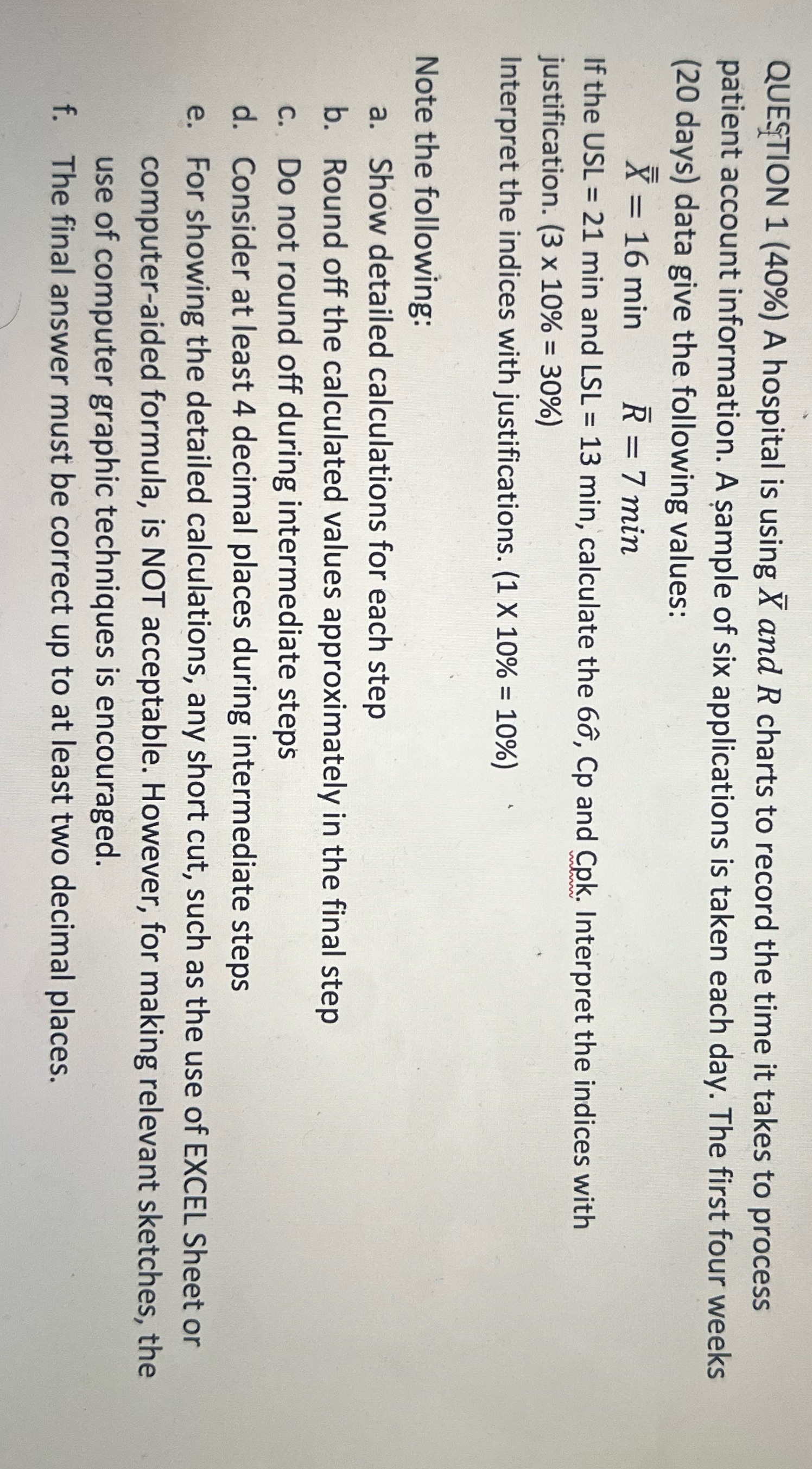 QUESTION 1 (40%) A hospital is using X and R charts to