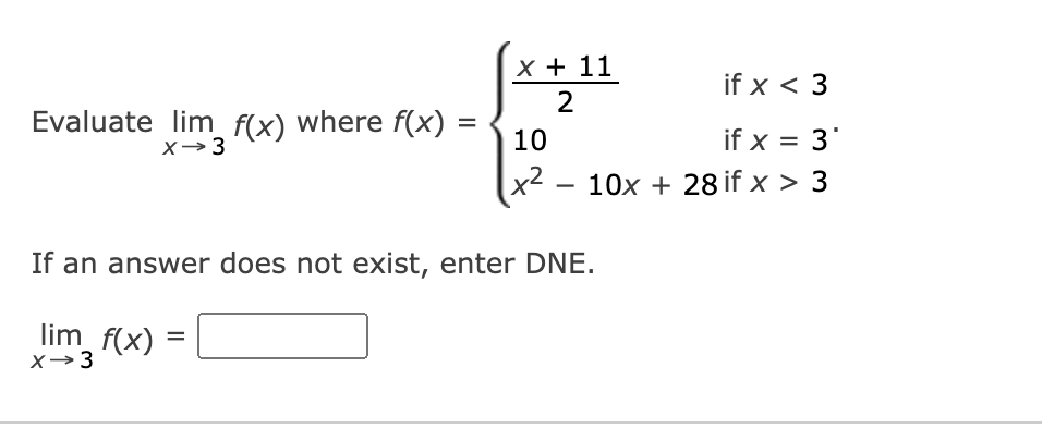 Evaluate lim f(x) where f(x) = = x 3 x + 11