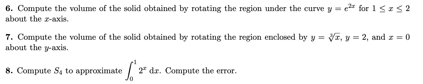 2x 6. Compute the volume of the solid obtained by rotating the