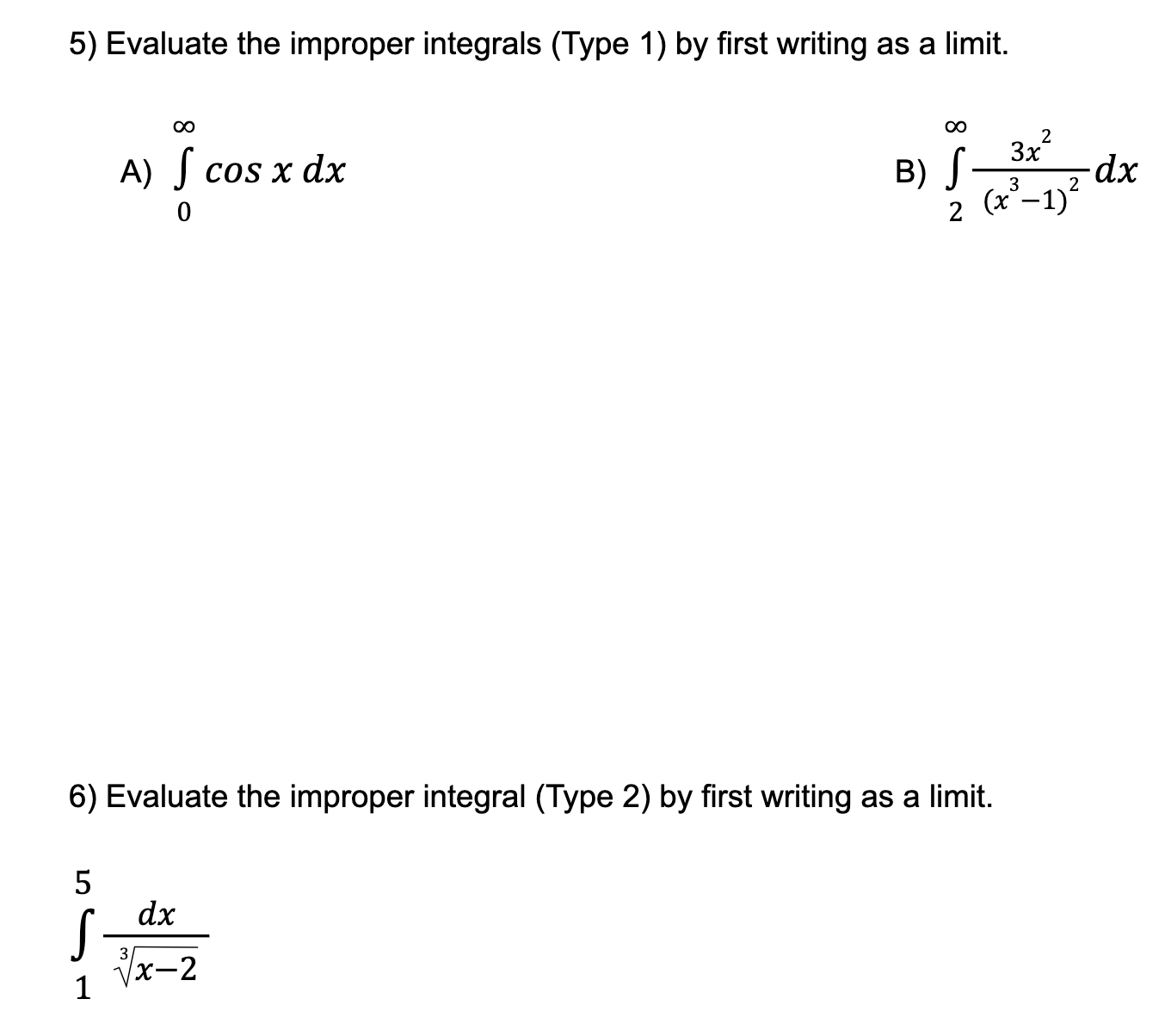 5) Evaluate the improper integrals (Type 1) by first writing as a